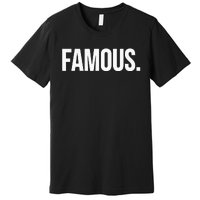 Famous Celebrity Premium T-Shirt