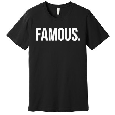 Famous Celebrity Premium T-Shirt