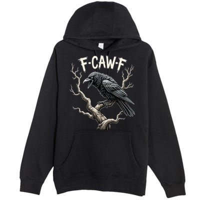 F Caw F Funny Raven Crow Vintage Gothic Bird Pun Premium Pullover Hoodie