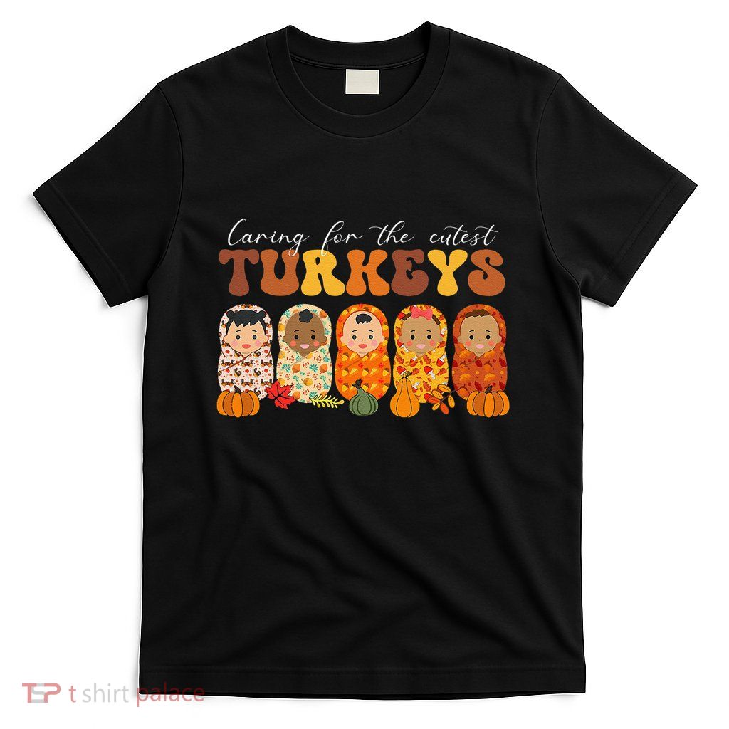Funny Caring For The Cutest Turkeys Nurse Thanksgiving Women T-Shirt