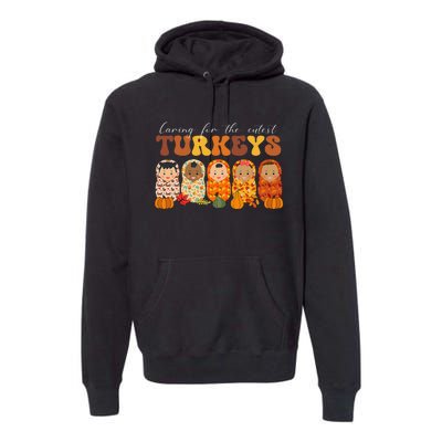 Funny Caring For The Cutest Turkeys Nurse Thanksgiving Women Premium Hoodie