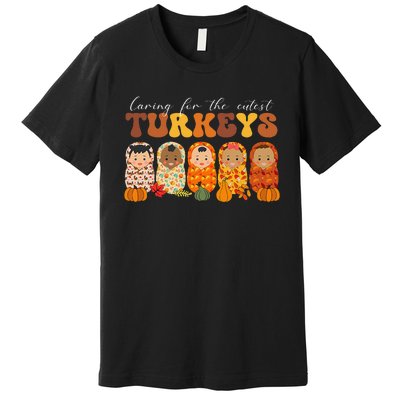 Funny Caring For The Cutest Turkeys Nurse Thanksgiving Women Premium T-Shirt