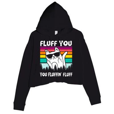 Funny Cat Fluff You You Fluffin' Fluff Gift Crop Fleece Hoodie