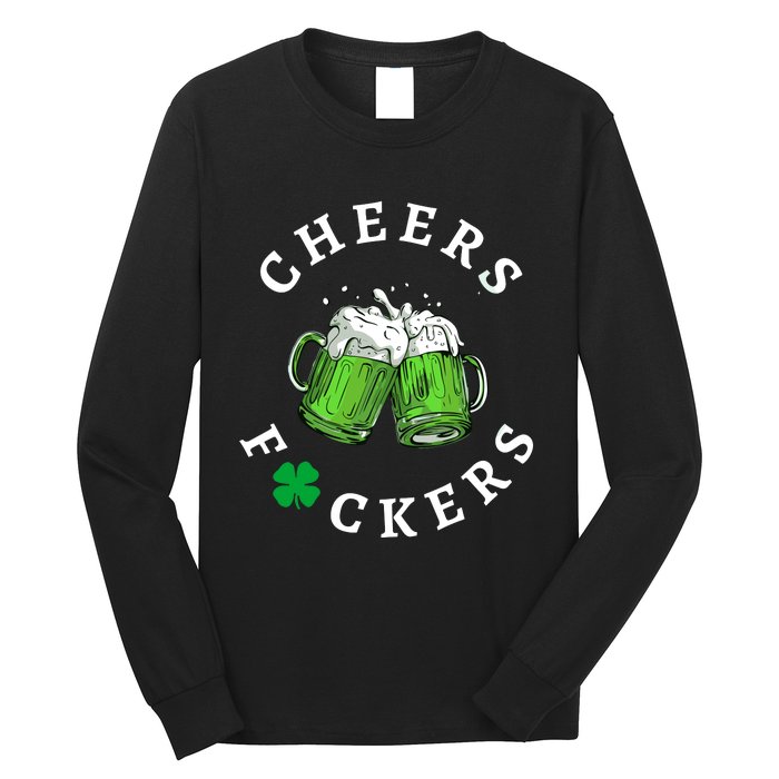 Funny Cheers Fuckers St PatrickS Day Long Sleeve Shirt