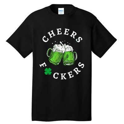 Funny Cheers Fuckers St PatrickS Day Tall T-Shirt