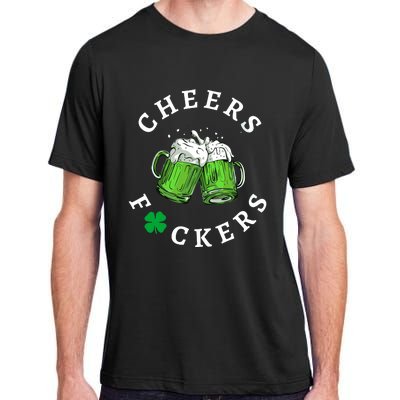 Funny Cheers Fuckers St PatrickS Day Adult ChromaSoft Performance T-Shirt