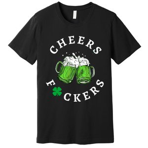 Funny Cheers Fuckers St PatrickS Day Premium T-Shirt