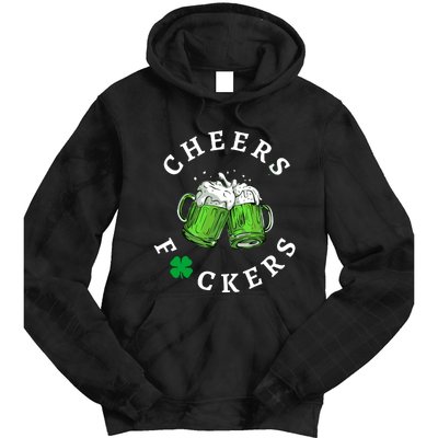 Funny Cheers Fuckers St PatrickS Day Tie Dye Hoodie