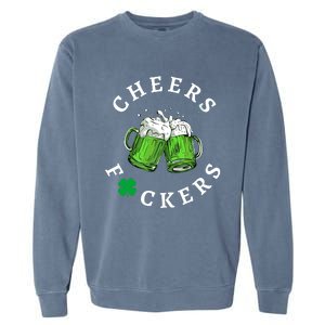 Funny Cheers Fuckers St PatrickS Day Garment-Dyed Sweatshirt