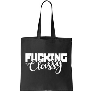 Fucking Classy Tote Bag