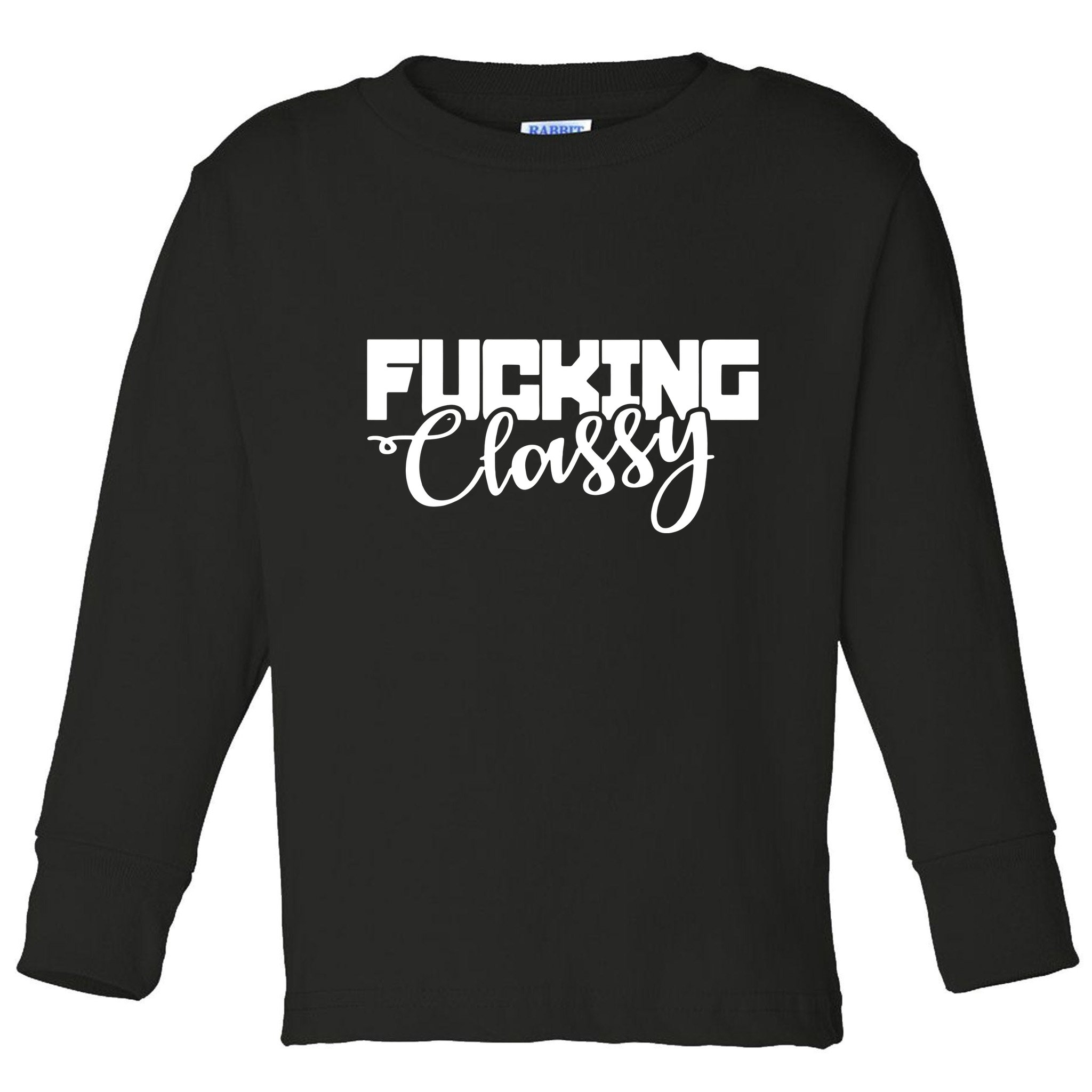 Fucking Classy Toddler Long Sleeve Shirt
