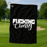 Fucking Classy Golf Towel