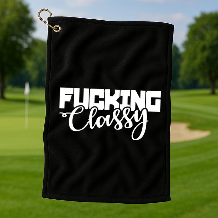 Fucking Classy Golf Towel