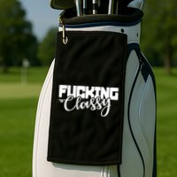 Fucking Classy Golf Towel