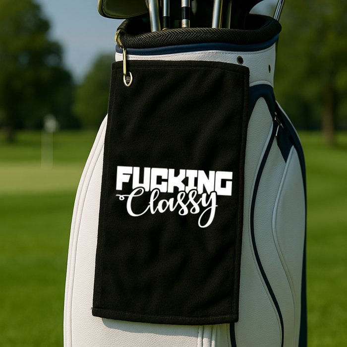 Fucking Classy Golf Towel