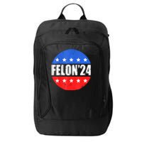 Felon24 Convicted Felon Funny Pro Trump 2024 City Backpack