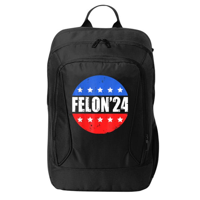 Felon24 Convicted Felon Funny Pro Trump 2024 City Backpack