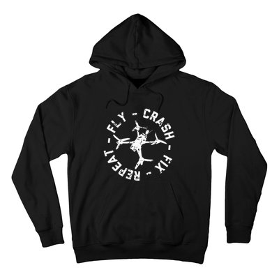 Fly Crash Fix Repeat Funny Fpv Drone Racing Quad Pilot Hoodie