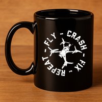 Fly Crash Fix Repeat Funny Fpv Drone Racing Quad Pilot 11oz C Handle Ceramic Mug