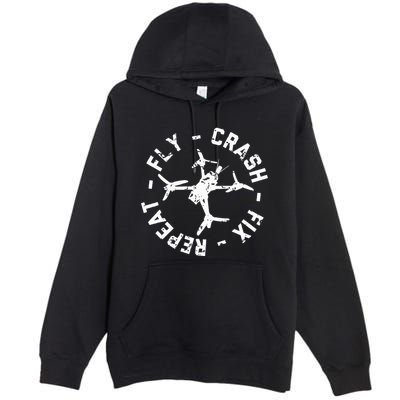 Fly Crash Fix Repeat Funny Fpv Drone Racing Quad Pilot Premium Pullover Hoodie