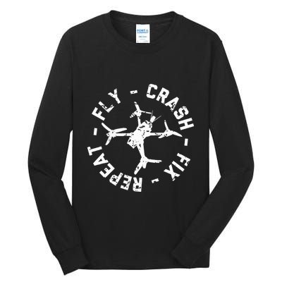 Fly Crash Fix Repeat Funny Fpv Drone Racing Quad Pilot Tall Long Sleeve T-Shirt