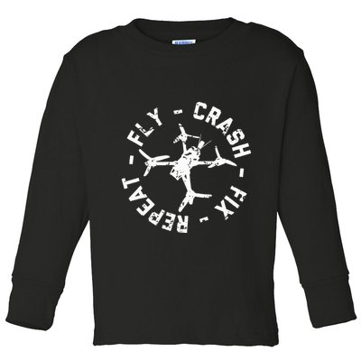 Fly Crash Fix Repeat Funny Fpv Drone Racing Quad Pilot Toddler Long Sleeve Shirt