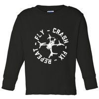 Fly Crash Fix Repeat Funny Fpv Drone Racing Quad Pilot Toddler Long Sleeve Shirt