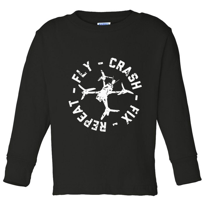 Fly Crash Fix Repeat Funny Fpv Drone Racing Quad Pilot Toddler Long Sleeve Shirt