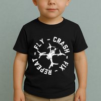 Fly Crash Fix Repeat Funny Fpv Drone Racing Quad Pilot Toddler T-Shirt