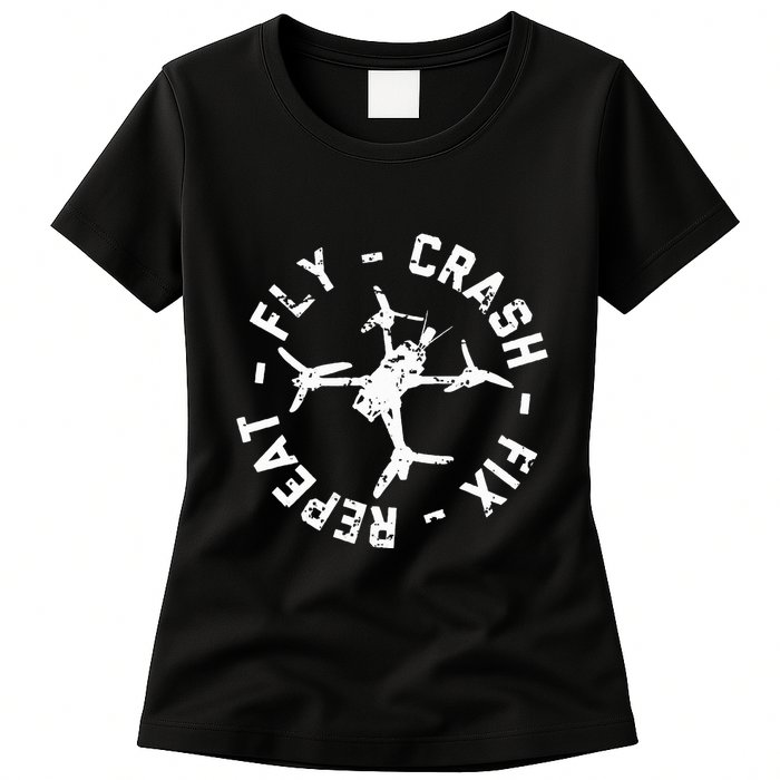 Fly Crash Fix Repeat Funny Fpv Drone Racing Quad Pilot Womens T-Shirt