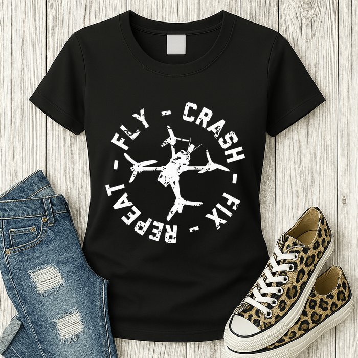 Fly Crash Fix Repeat Funny Fpv Drone Racing Quad Pilot Womens T-Shirt