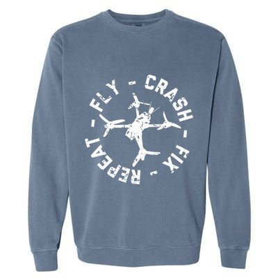 Fly Crash Fix Repeat Funny Fpv Drone Racing Quad Pilot Garment-Dyed Sweatshirt