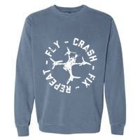 Fly Crash Fix Repeat Funny Fpv Drone Racing Quad Pilot Garment-Dyed Sweatshirt