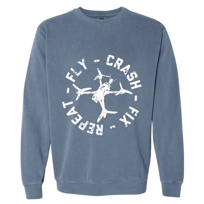 Fly Crash Fix Repeat Funny Fpv Drone Racing Quad Pilot Garment-Dyed Sweatshirt