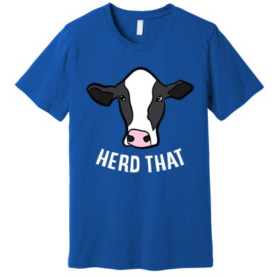 Funny Cow Farming Gift For Cow Farmer Herd That Gift Premium T-Shirt