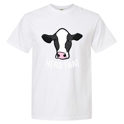 Funny Cow Farming Gift For Cow Farmer Herd That Gift Garment-Dyed Heavyweight T-Shirt