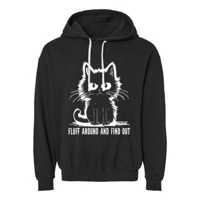 Funny Cat Fluff Around And Find Out Gifts Garment-Dyed Fleece Hoodie