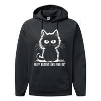 Funny Cat Fluff Around And Find Out Gifts Performance Fleece Hoodie