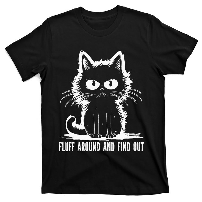 Funny Cat Fluff Around And Find Out Gifts T-Shirt