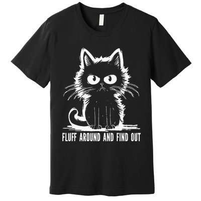 Funny Cat Fluff Around And Find Out Gifts Premium T-Shirt