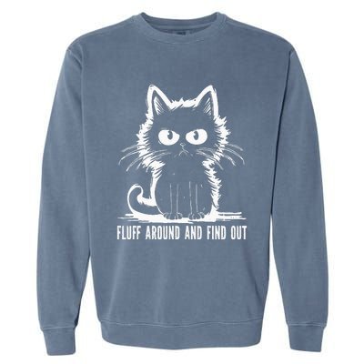 Funny Cat Fluff Around And Find Out Gifts Garment-Dyed Sweatshirt