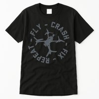 Fly Crash Fix Repeat Funny FPV Drone Pilot Racing Quad Tall T-Shirt
