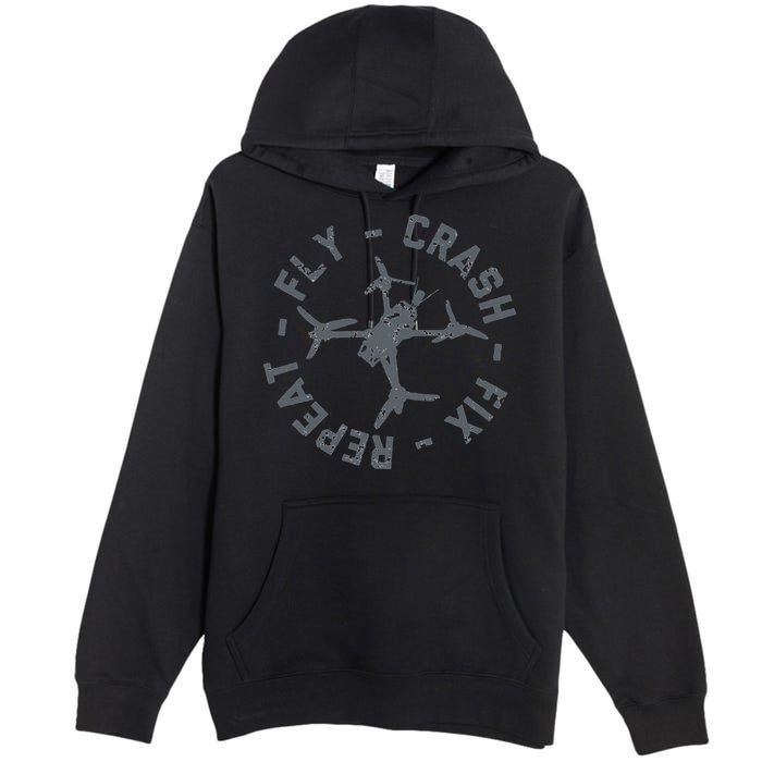 Fly Crash Fix Repeat Funny FPV Drone Pilot Racing Quad Premium Pullover Hoodie