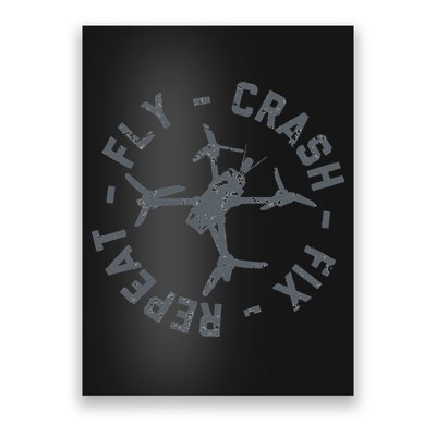 Fly Crash Fix Repeat Funny FPV Drone Pilot Racing Quad Poster