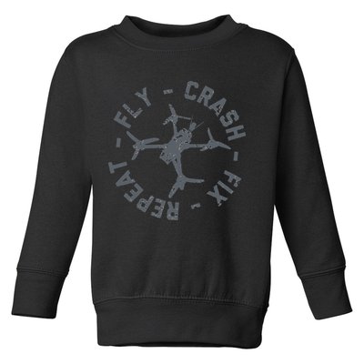 Fly Crash Fix Repeat Funny FPV Drone Pilot Racing Quad Toddler Sweatshirt