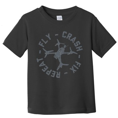 Fly Crash Fix Repeat Funny FPV Drone Pilot Racing Quad Toddler T-Shirt