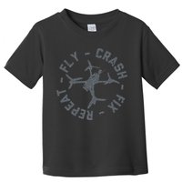 Fly Crash Fix Repeat Funny FPV Drone Pilot Racing Quad Toddler T-Shirt