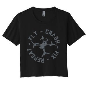 Fly Crash Fix Repeat Funny FPV Drone Pilot Racing Quad Women's Crop Top Tee