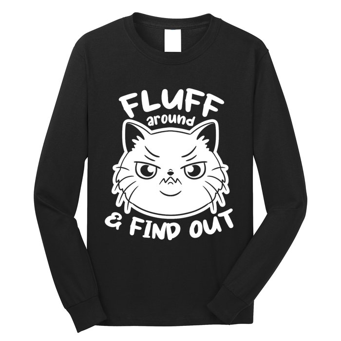 Funny Cat Fluff Around And Find Out Women Men Long Sleeve Shirt