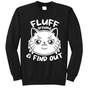 Funny Cat Fluff Around And Find Out Women Men Sweatshirt